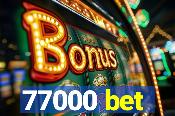 77000 bet